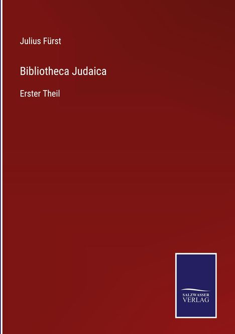 Text: "Julius Fürst, Bibliotheca Judaica, Erster Theil". Unten ein blaues Salz­wasser Verlag Logo. Hintergrund dunkelrot.