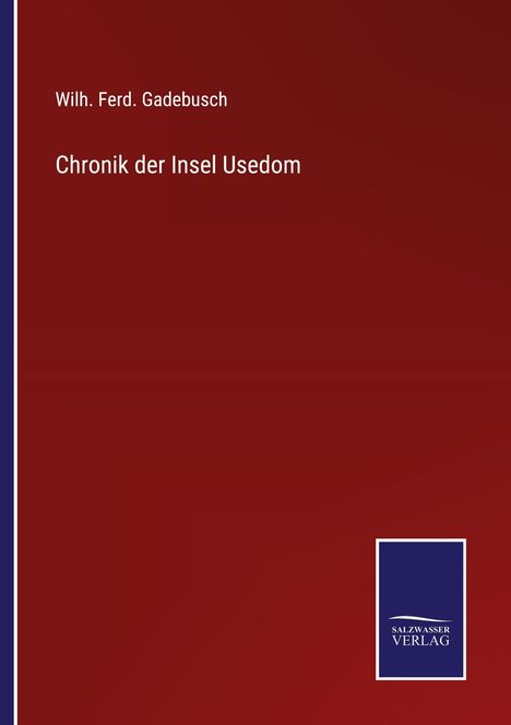 "Wilh. Ferd. Gadebusch, Chronik der Insel Usedom." Unten rechts ein Logo "SALZWASSER VERLAG" auf dunkelblauem Hintergrund.