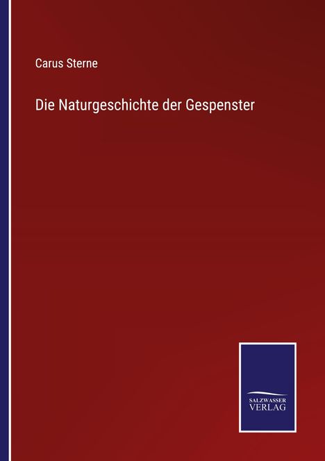 "Carus Sterne, Die Naturgeschichte der Gespenster" steht auf einem roten Hintergrund. Unten rechts ist ein blaues Verlagslogo.