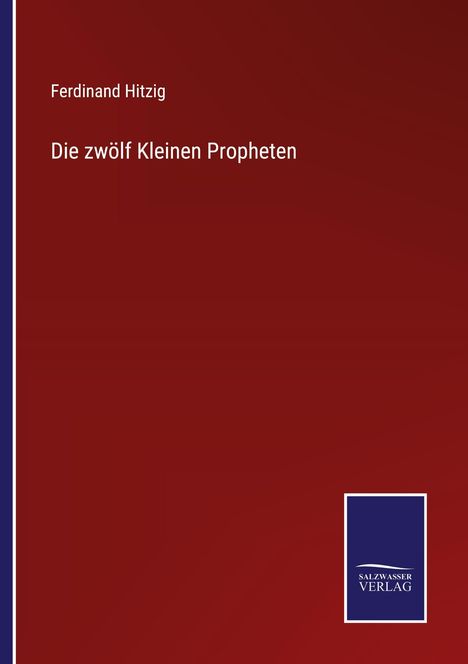 „Ferdinand Hitzig. Die zwölf Kleinen Propheten.“ Dunkelroter Hintergrund mit blauem Logo „Salzwasser Verlag“.