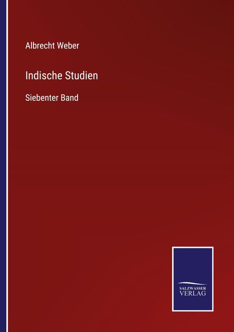Text: "Albrecht Weber, Indische Studien, Siebenter Band." Roter Hintergrund, blaues Rechteck mit "SALZWASSER VERLAG" als Logo.