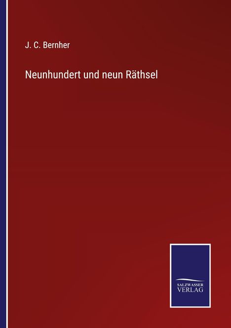 Roter Hintergrund, weiße Schrift: "J. C. Bernher, Neunhundert und neun Räthsel". Unten blaues Salz-wasser Verlag Logo.