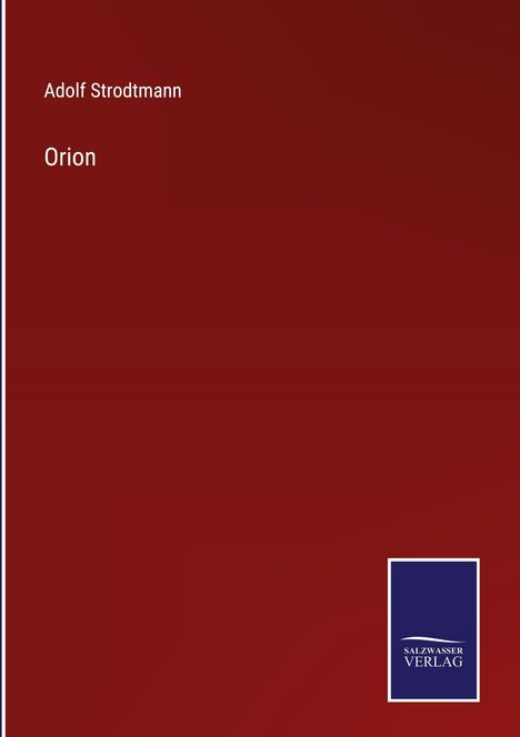 Adolf Strodtmann, Orion. Dunkelrotes Cover, unten rechts ein blau-weißes Logo mit "Salzwasser Verlag".