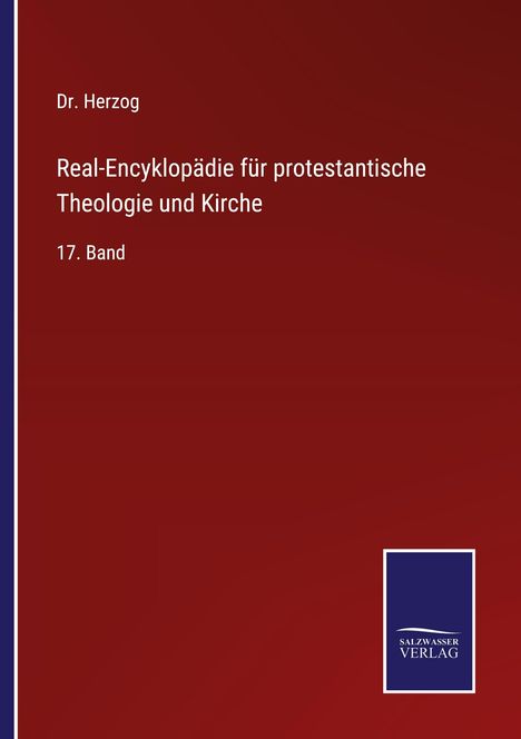 Dr. Herzog, Real-Encyklopädie für protestantische Theologie und Kirche, 17. Band, Salzburger Verlag Logo.