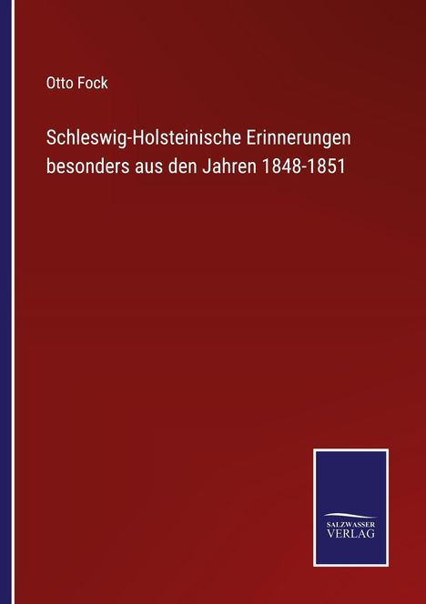 Otto Fock, Schleswig-Holsteinische Erinnerungen 1848-1851, dunkelroter Hintergrund, Salzwater Verlag Logo unten rechts.