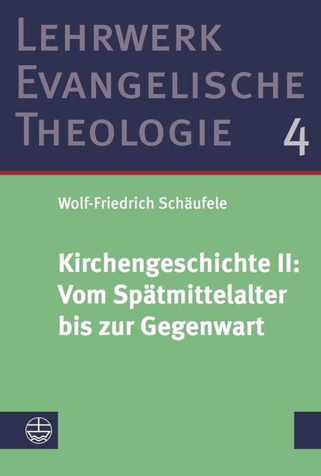 Wolf-Friedrich Schäufele: Kirchengeschichte II: ¿Vom Spätmittelalter bis zur Gegenwart, Buch