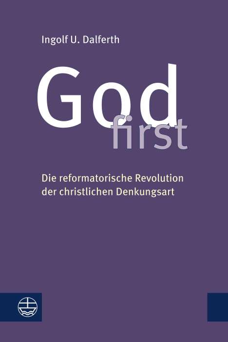 Ingolf U. Dalferth: Dalferth, I: God first, Buch
