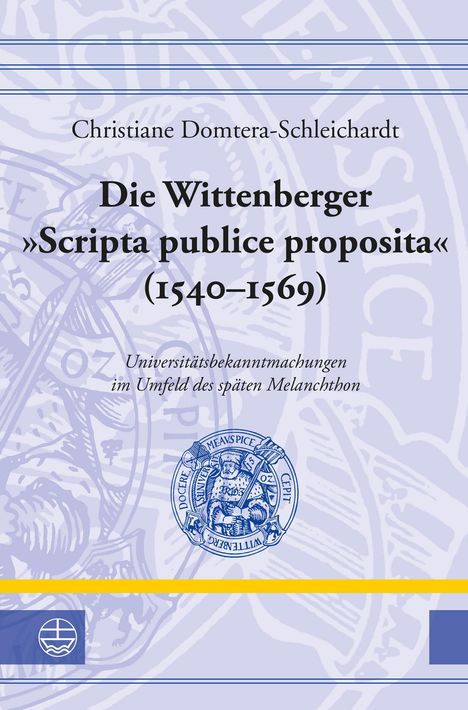 Christiane Domtera-Schleichardt: Domtera-Schleichardt, C: Wittenberger »Scripta publice propo, Buch