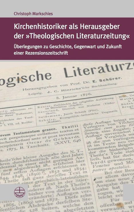 Christoph Markschies: Markschies, C: Kirchenhistoriker als Herausgeber der »Theolo, Buch