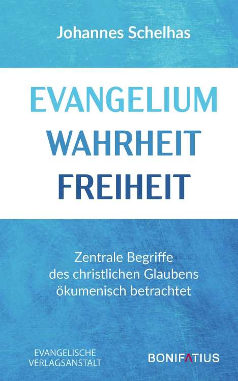 Johannes Schelhas: Evangelium Wahrheit Freiheit, Buch