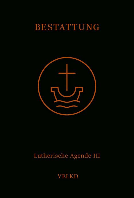 Agende Band III: Die Amtshandlungen. Teil 5: Die Bestattung, Buch