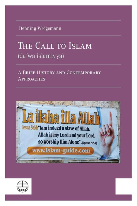Henning Wrogemann: The Call to Islam (da¿wa islamiyya), Buch