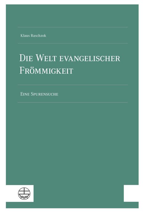 Klaus Raschzok: Die Welt evangelischer Frömmigkeit, Buch