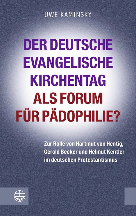 Uwe Kaminsky: Der Deutsche Evangelische Kirchentag als Forum für Pädophilie?, Buch