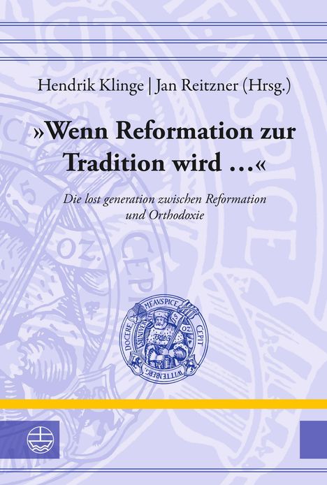 "Wenn Reformation zur Tradition wird …" Über einer blauen Illustration, zwei Herausgeber-Namen oben, Verlag-Logo unten.