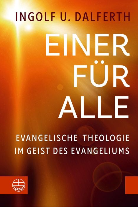 "Einer für alle. Evangelische Theologie im Geist des Evangeliums." Autor: Ingolf U. Dalferth. Leuchtend orange Hintergrund.