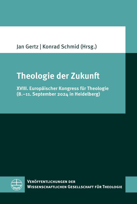 Jan Gertz | Konrad Schmid (Hrsg.). Theologie der Zukunft. Kongress 8.-11. September 2024, Heidelberg. Veröffentlichungen der Wissenschaftlichen Gesellschaft für Theologie. Unten links Logo.