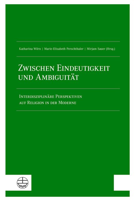 „Zwischen Eindeutigkeit und Ambiguität. Interdisziplinäre Perspektiven auf Religion in der Moderne.“ Grüner Hintergrund.
