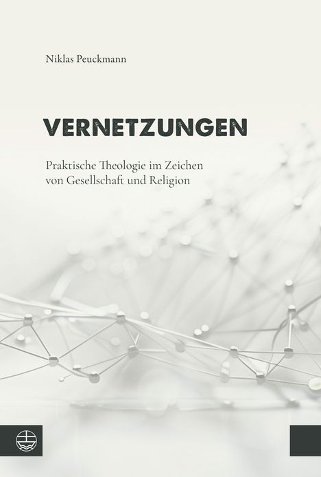 Texte: "Vernetzungen: Praktische Theologie im Zeichen von Gesellschaft und Religion". Netzwerkstruktur im Hintergrund.