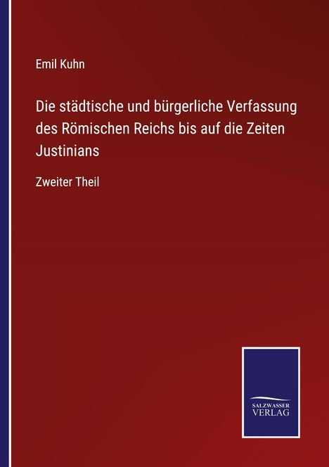 Emil Kuhn: Die städtische und bürgerliche Verfassung des Römischen Reichs bis auf die Zeiten Justinians, Buch