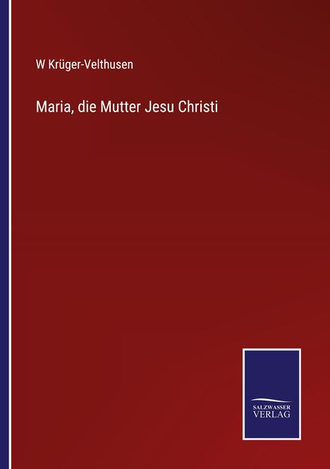 W. Krüger-Velthusen: Maria, die Mutter Jesu Christi, Buch