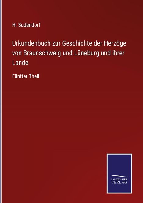 H. Sudendorf: Urkundenbuch zur Geschichte der Herzöge von Braunschweig und Lüneburg und ihrer Lande, Buch