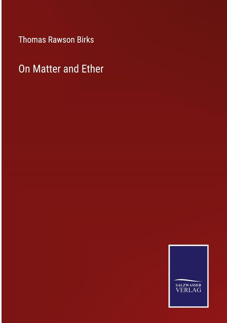 Thomas Rawson Birks: On Matter and Ether, Buch