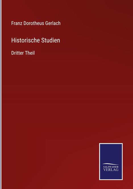 Franz Dorotheus Gerlach: Historische Studien, Buch
