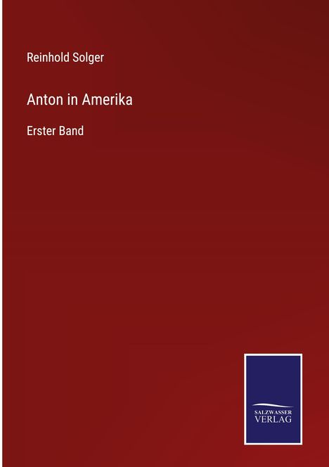 Reinhold Solger: Anton in Amerika, Buch