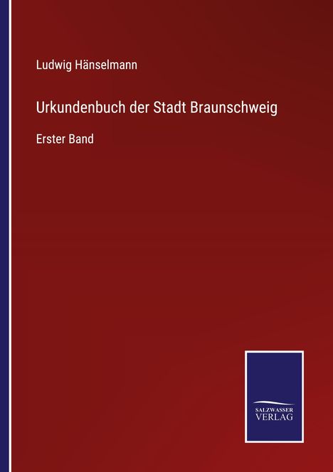 Ludwig Hänselmann: Urkundenbuch der Stadt Braunschweig, Buch