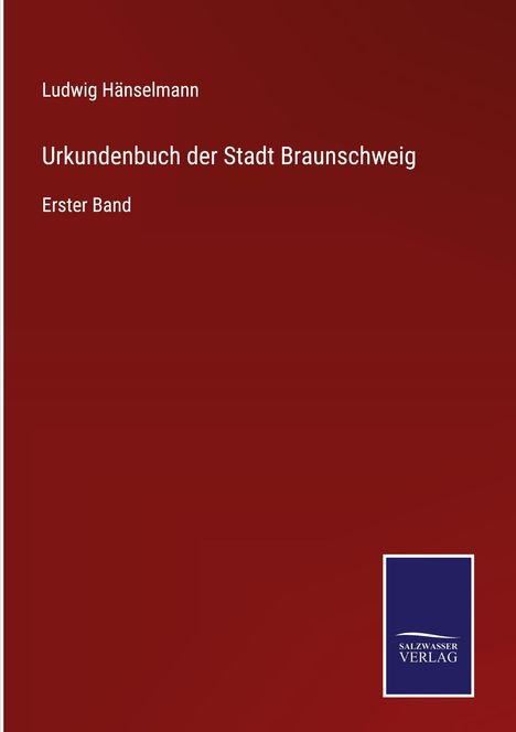 Ludwig Hänselmann: Urkundenbuch der Stadt Braunschweig, Buch