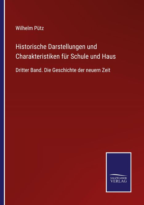 Wilhelm Pütz: Historische Darstellungen und Charakteristiken für Schule und Haus, Buch