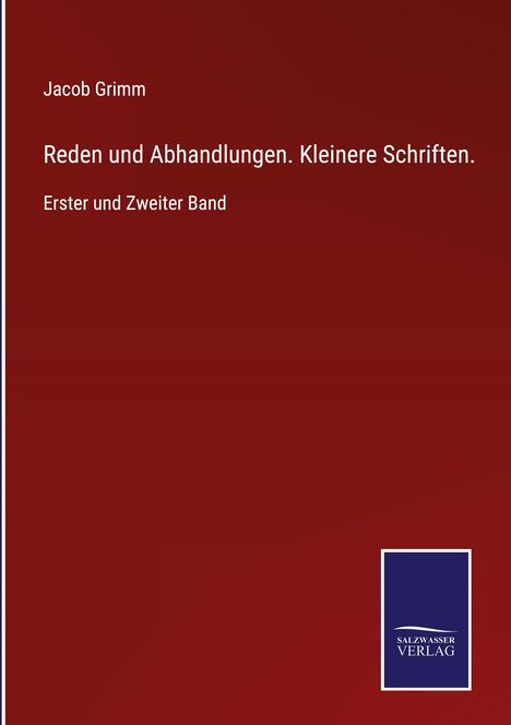 Jacob Grimm: Reden und Abhandlungen. Kleinere Schriften., Buch