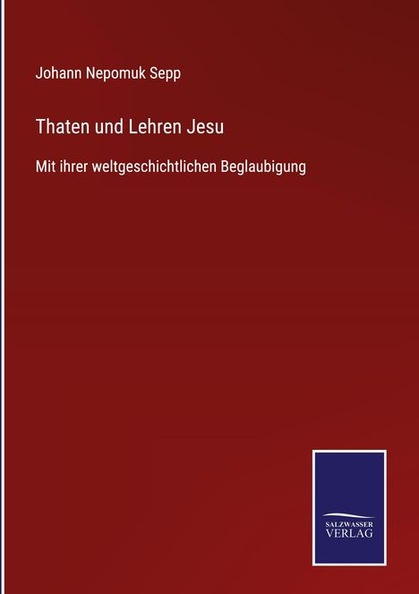 Johann Nepomuk Sepp: Thaten und Lehren Jesu, Buch