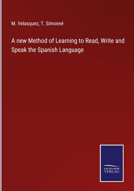 M. Velasquez: A new Method of Learning to Read, Write and Speak the Spanish Language, Buch