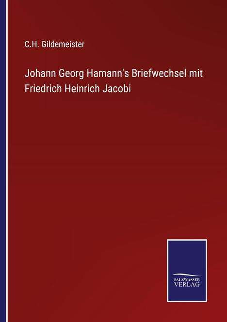 C. H. Gildemeister: Johann Georg Hamann's Briefwechsel mit Friedrich Heinrich Jacobi, Buch