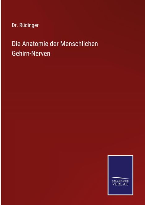 Rüdinger: Die Anatomie der Menschlichen Gehirn-Nerven, Buch