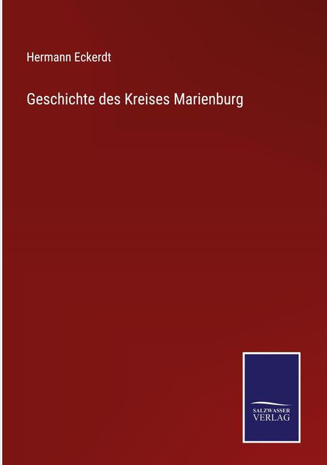 Hermann Eckerdt: Geschichte des Kreises Marienburg, Buch