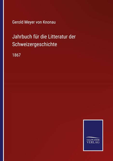 Gerold Meyer Von Knonau: Jahrbuch für die Litteratur der Schweizergeschichte, Buch