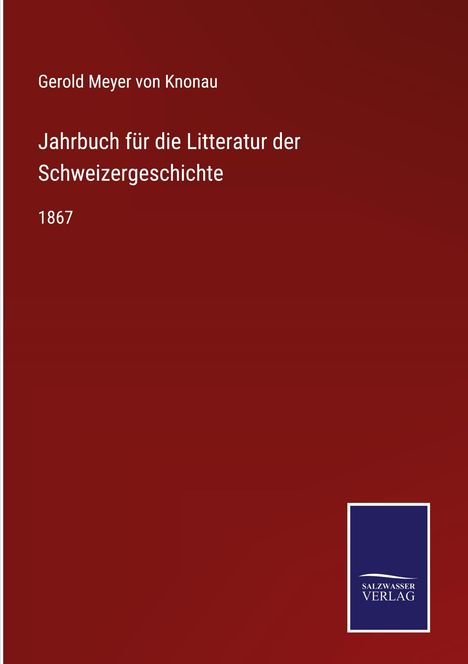 Gerold Meyer Von Knonau: Jahrbuch für die Litteratur der Schweizergeschichte, Buch