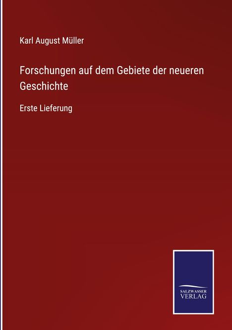 Karl August Müller: Forschungen auf dem Gebiete der neueren Geschichte, Buch