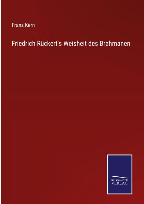 Franz Kern: Friedrich Rückert's Weisheit des Brahmanen. Rechteck im unteren Bereich mit "Salzwasser Verlag" Logo.