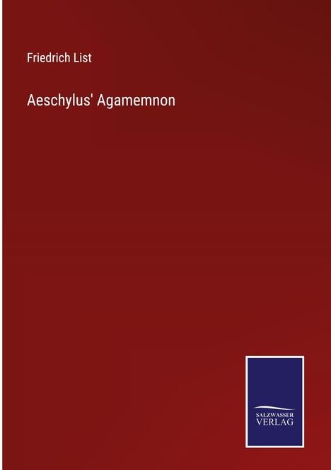 Friedrich List: Aeschylus' Agamemnon, Buch