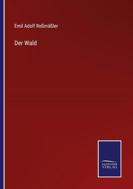 Emil Adolf Roßmäßler: Der Wald, Buch