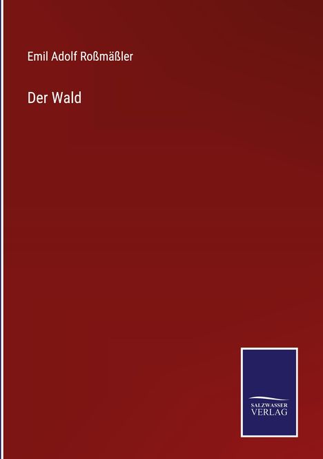 Emil Adolf Roßmäßler: Der Wald, Buch