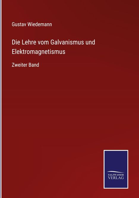Gustav Wiedemann: Die Lehre vom Galvanismus und Elektromagnetismus, Buch