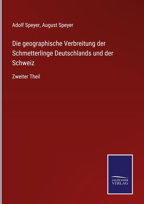 Adolf Speyer: Die geographische Verbreitung der Schmetterlinge Deutschlands und der Schweiz, Buch