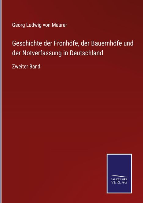Georg Ludwig Von Maurer: Geschichte der Fronhöfe, der Bauernhöfe und der Notverfassung in Deutschland, Buch