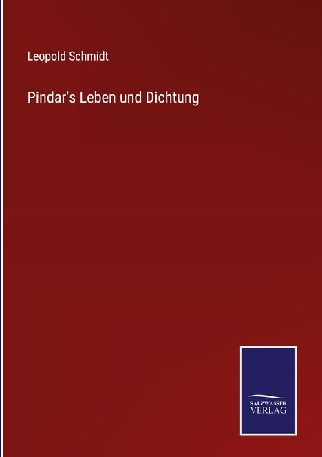 Leopold Schmidt: Pindar's Leben und Dichtung, Buch