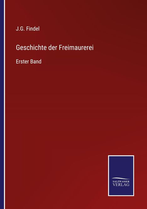 J. G. Findel: Geschichte der Freimaurerei, Buch